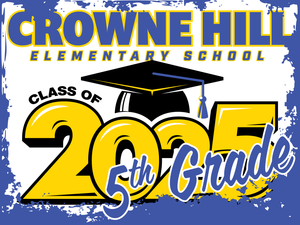 Crowne Hill Elementary School 5th Grade Graduation Yard Sign