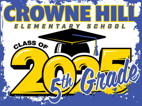 Crowne Hill Elementary School 5th Grade Graduation Yard Sign