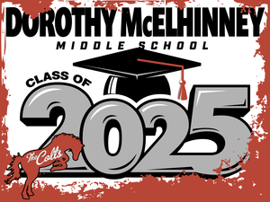 Dorothy McElhinney Middle School 8th Grade Graduation Yard Sign