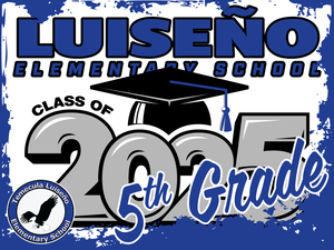 Luiseño Elementary School 5th Grade Graduation Yard Sign